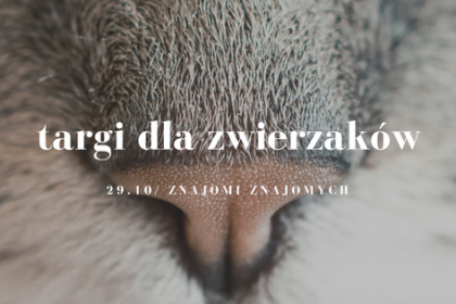 Wyjątkowe Targi dla Zwierzaków na Wilczej w Warszawie!
